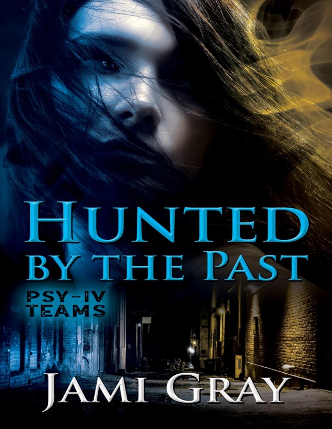 Hunted by the Past: A PSY-IV Teams Novel