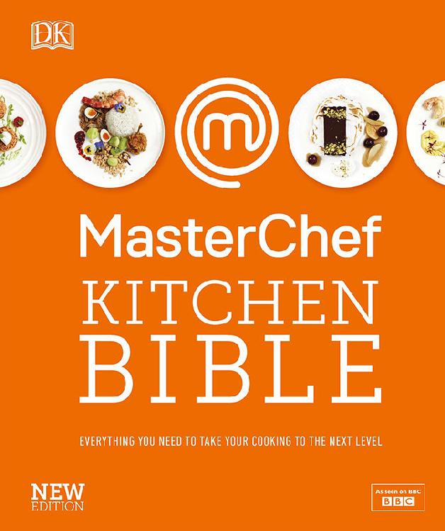 MasterChef Kitchen Bible New Edition: Everything you need to take your cooking to the next level