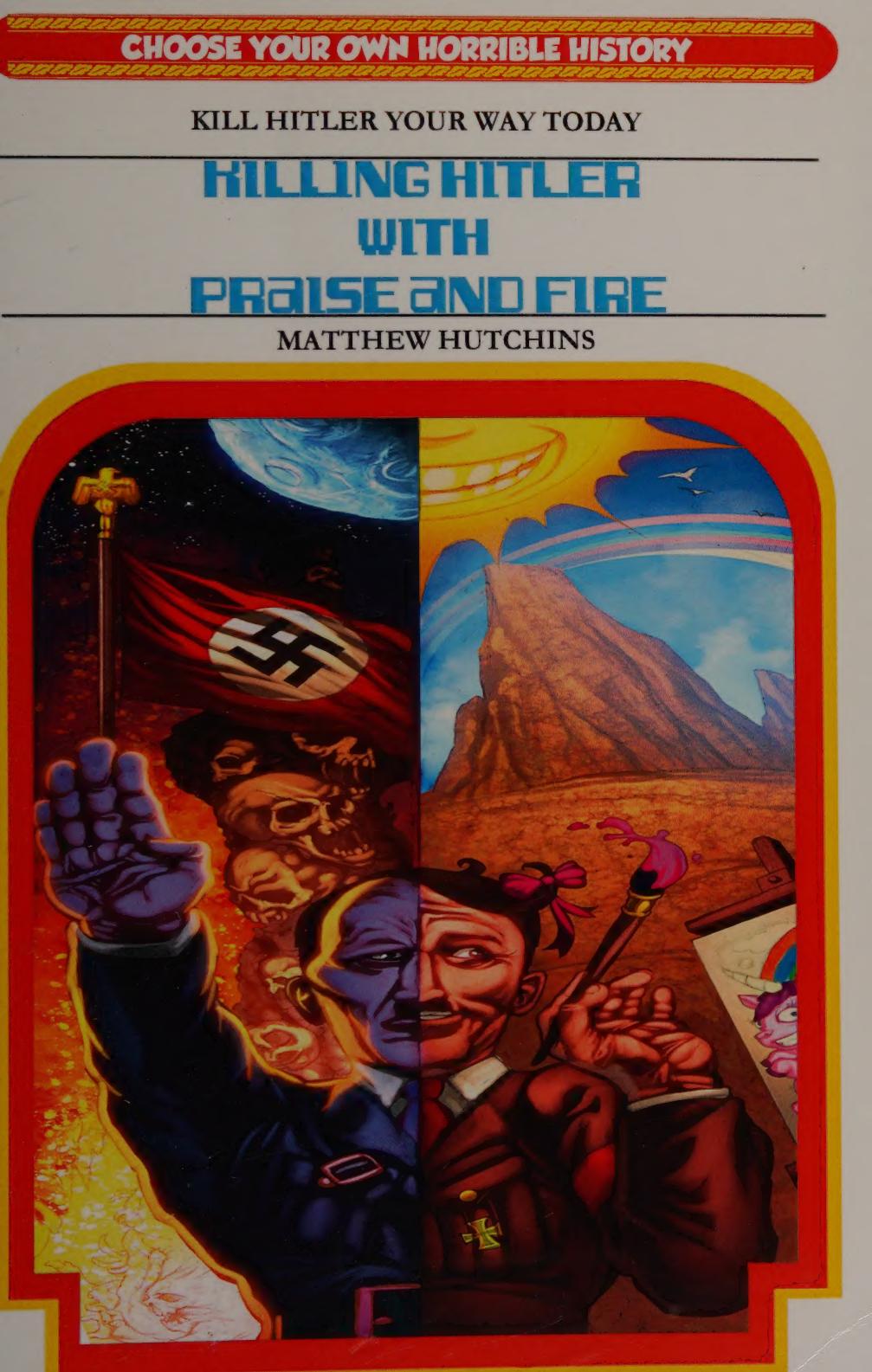 Killing Hitler with praise and fire