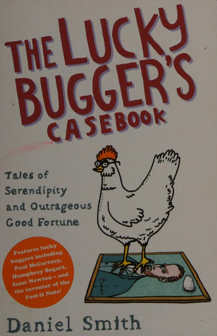 The lucky bugger's casebook : tales of serendipity and outrageous good fortune