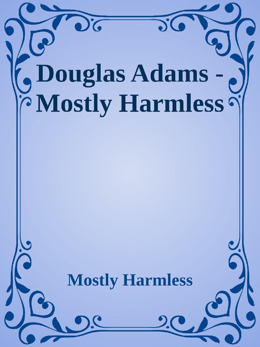 Douglas Adams - Mostly Harmless