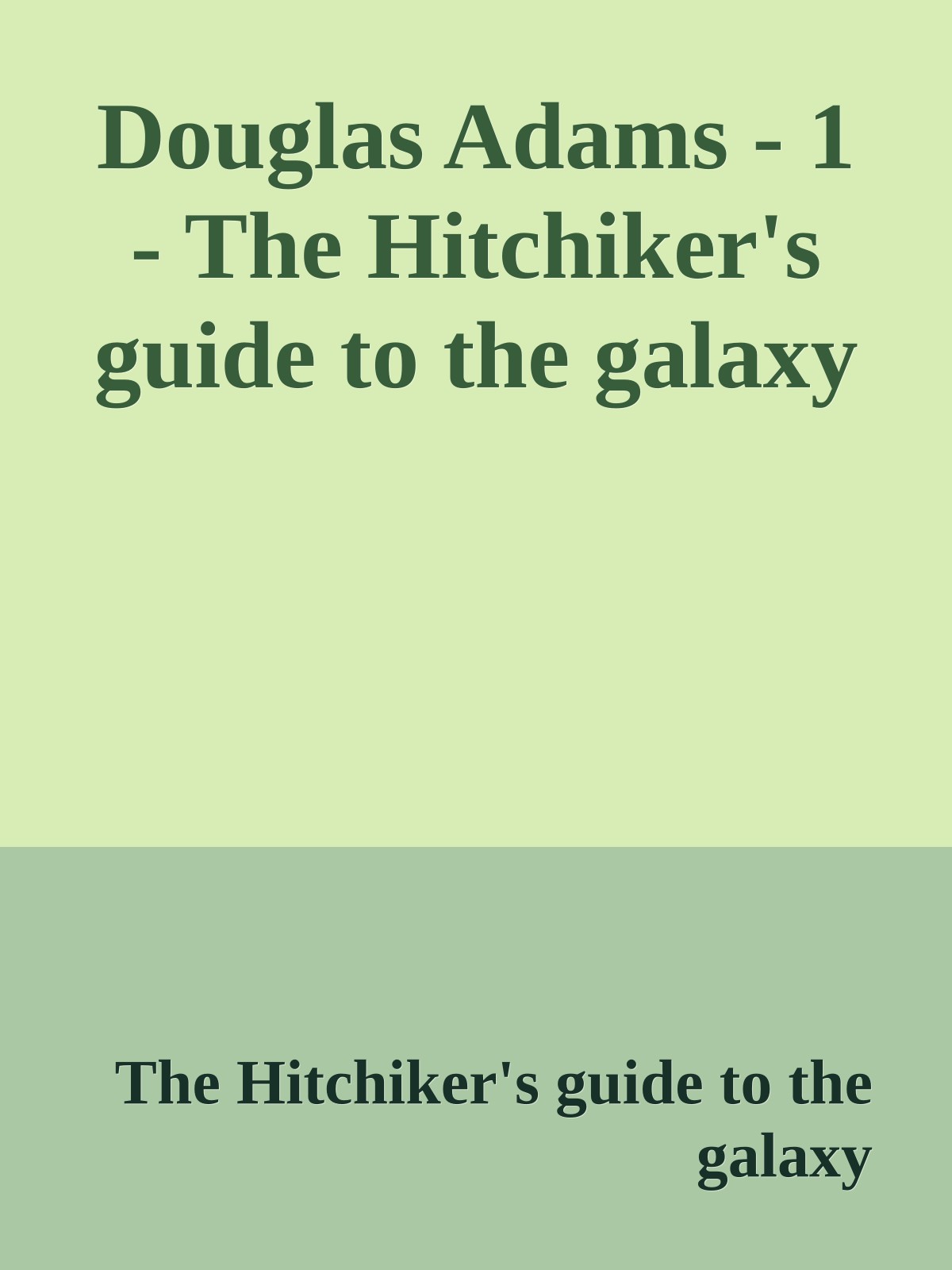 Douglas Adams - 1 - The Hitchiker's guide to the galaxy